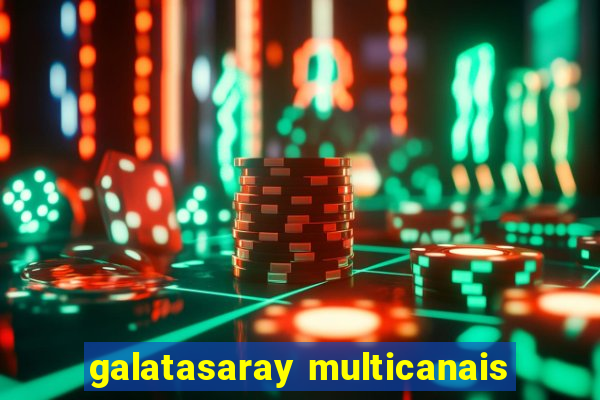 galatasaray multicanais